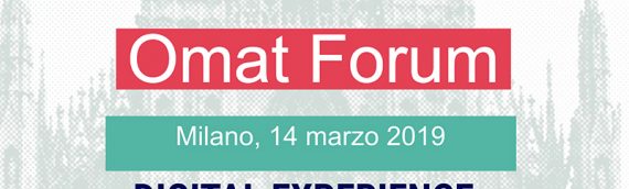 OMAT Forum 2019 Milano – 14 marzo 2019 – Digital Week